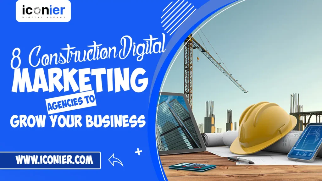 Top 8 Construction Marketing Agencies