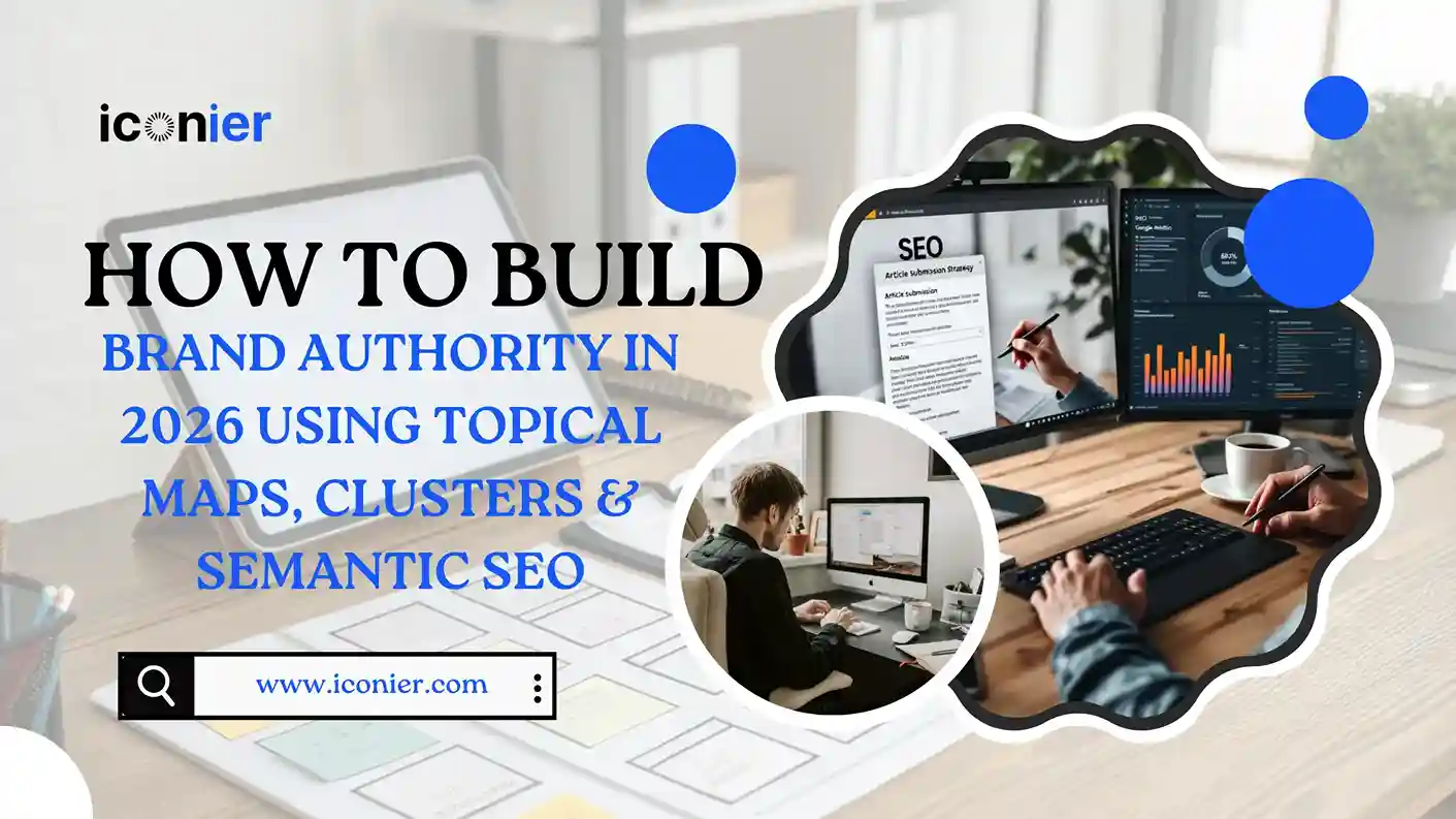 How to Build Brand Authority in 2026 Using Topical Maps, Clusters & Semantic SEO